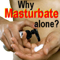 why masturbate alone